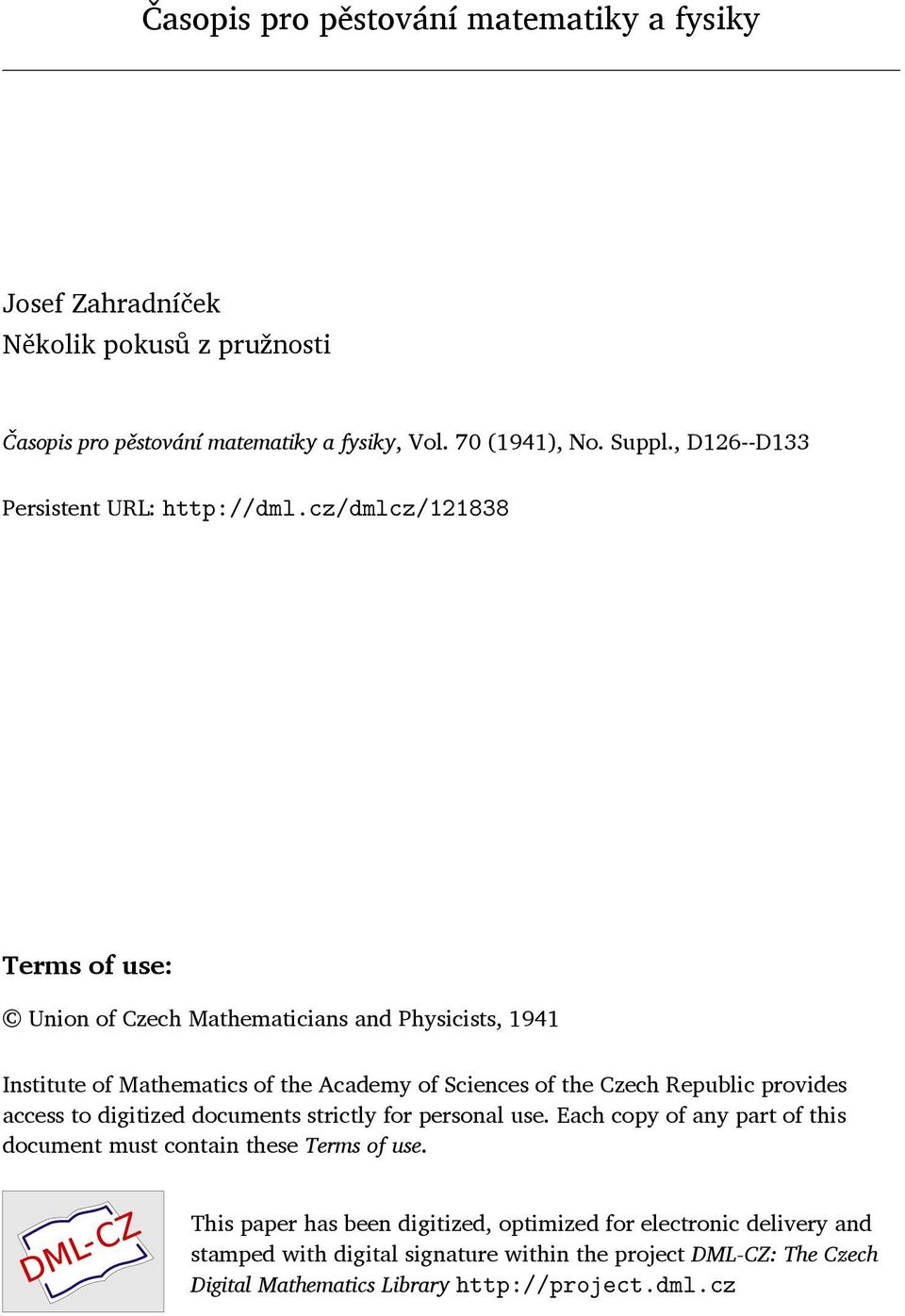 cz/dmlcz/121838 Terms of use: Union of Czech Mathematicians and Physicists, 1941 Institute of Mathematics of the Academy of Sciences of the Czech Republic provides