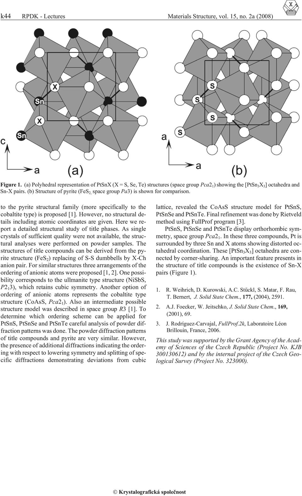 (b) Struc ture of py rite (FeS 2, space group Pa3) is shown for com par i son. to the py rite struc tural fam ily (more spe cif i cally to the cobaltite type) is pro posed [1].