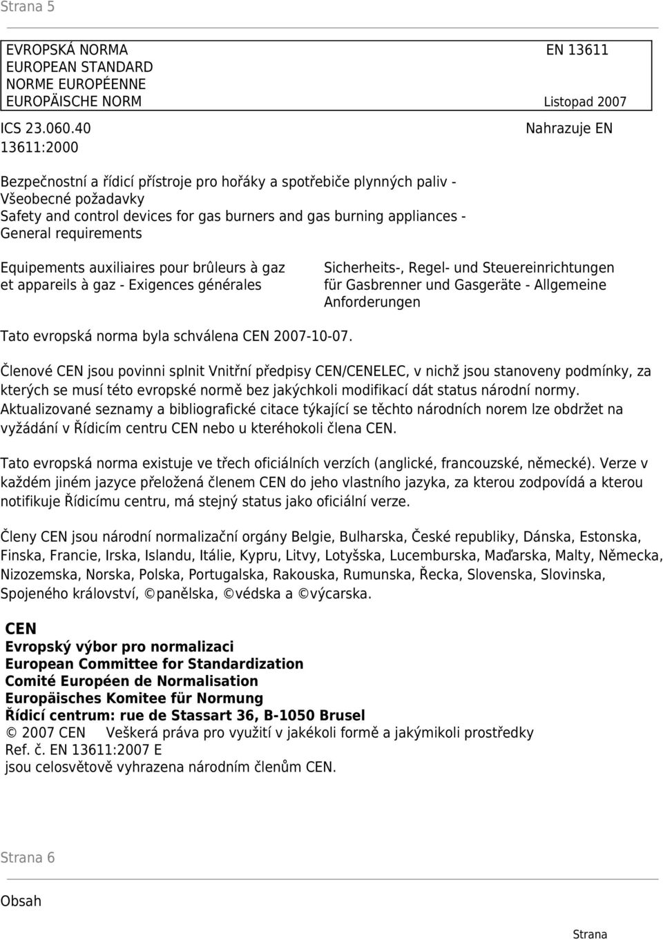 requirements Equipements auxiliaires pour brûleurs à gaz et appareils à gaz - Exigences générales Sicherheits-, Regel- und Steuereinrichtungen für Gasbrenner und Gasgeräte - Allgemeine Anforderungen