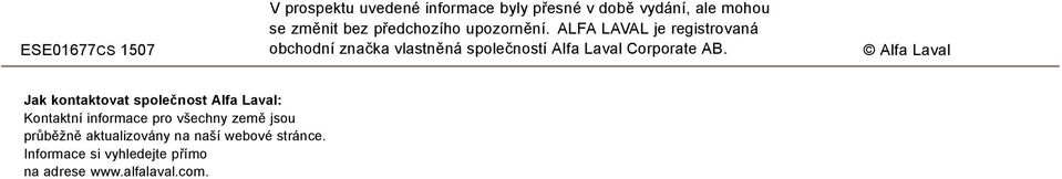 ALFA LAVAL je registrovaná obchodní značka vlastněná společností Alfa Laval Corporate AB.