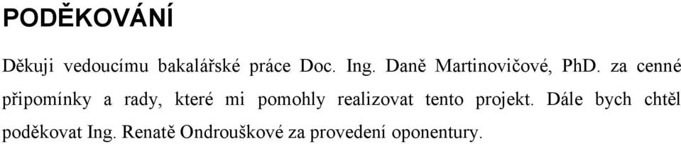 za cenné připomínky a rady, které mi pomohly realizovat