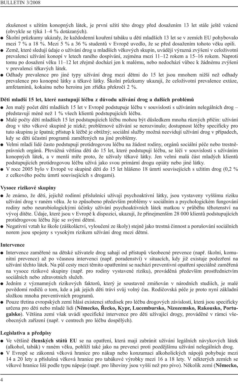 Mezi 5 % a 36 % studentů v Evropě uvedlo, že sepřed dosažením tohoto věku opili.