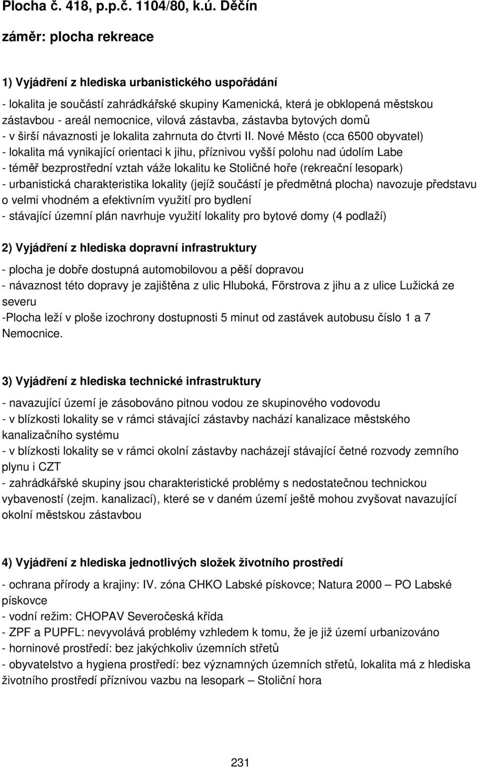 zástavba, zástavba bytových domů - v širší návaznosti je lokalita zahrnuta do čtvrti II.