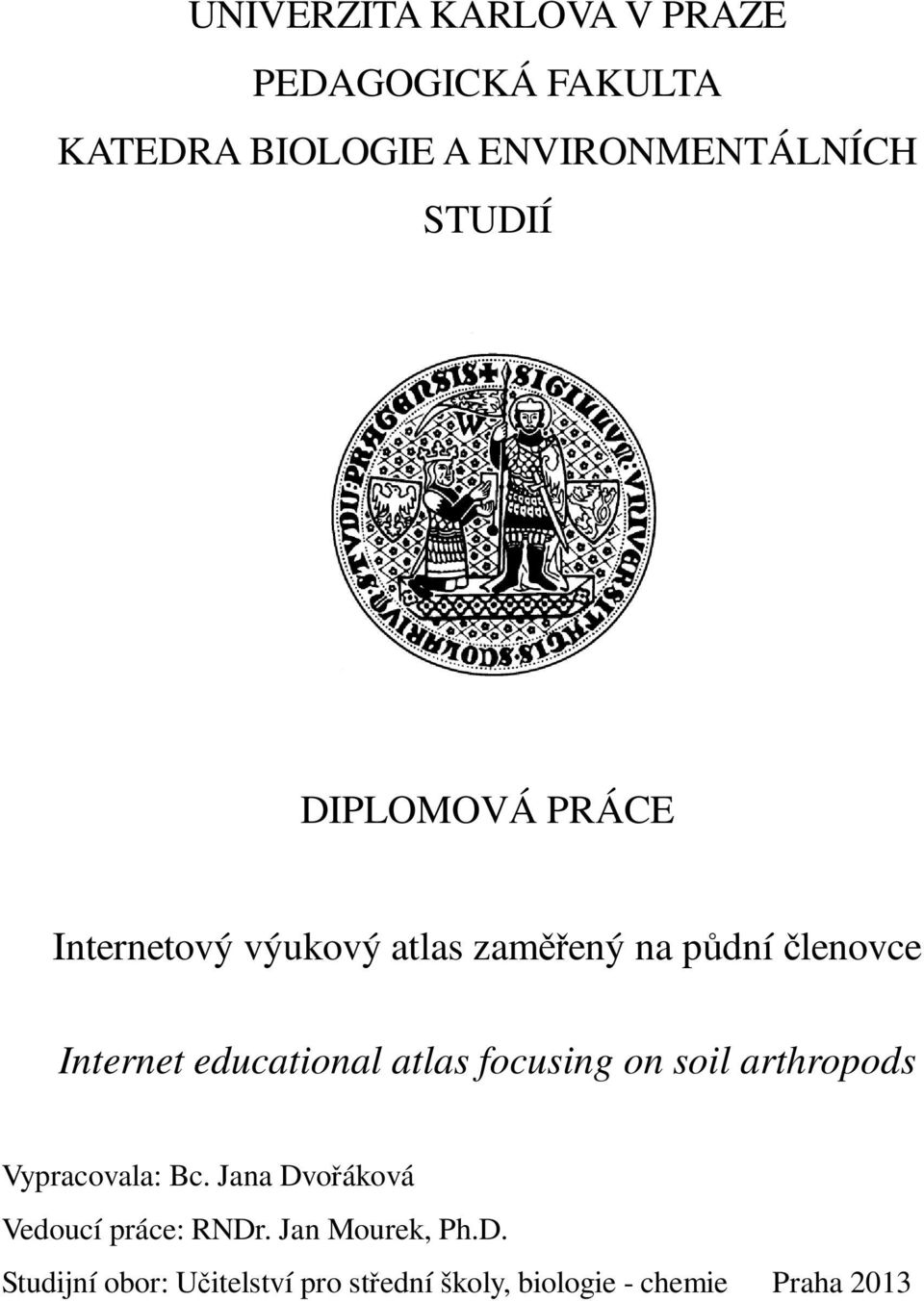 educational atlas focusing on soil arthropods Vypracovala: Bc.