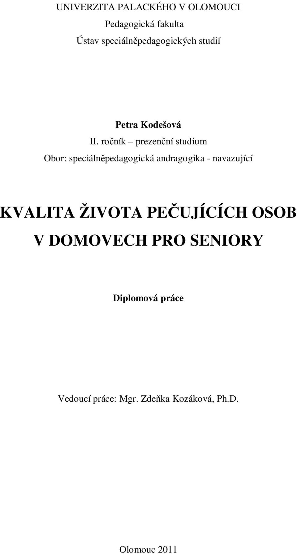 roník prezenní studium Obor: speciálnpedagogická andragogika - navazující