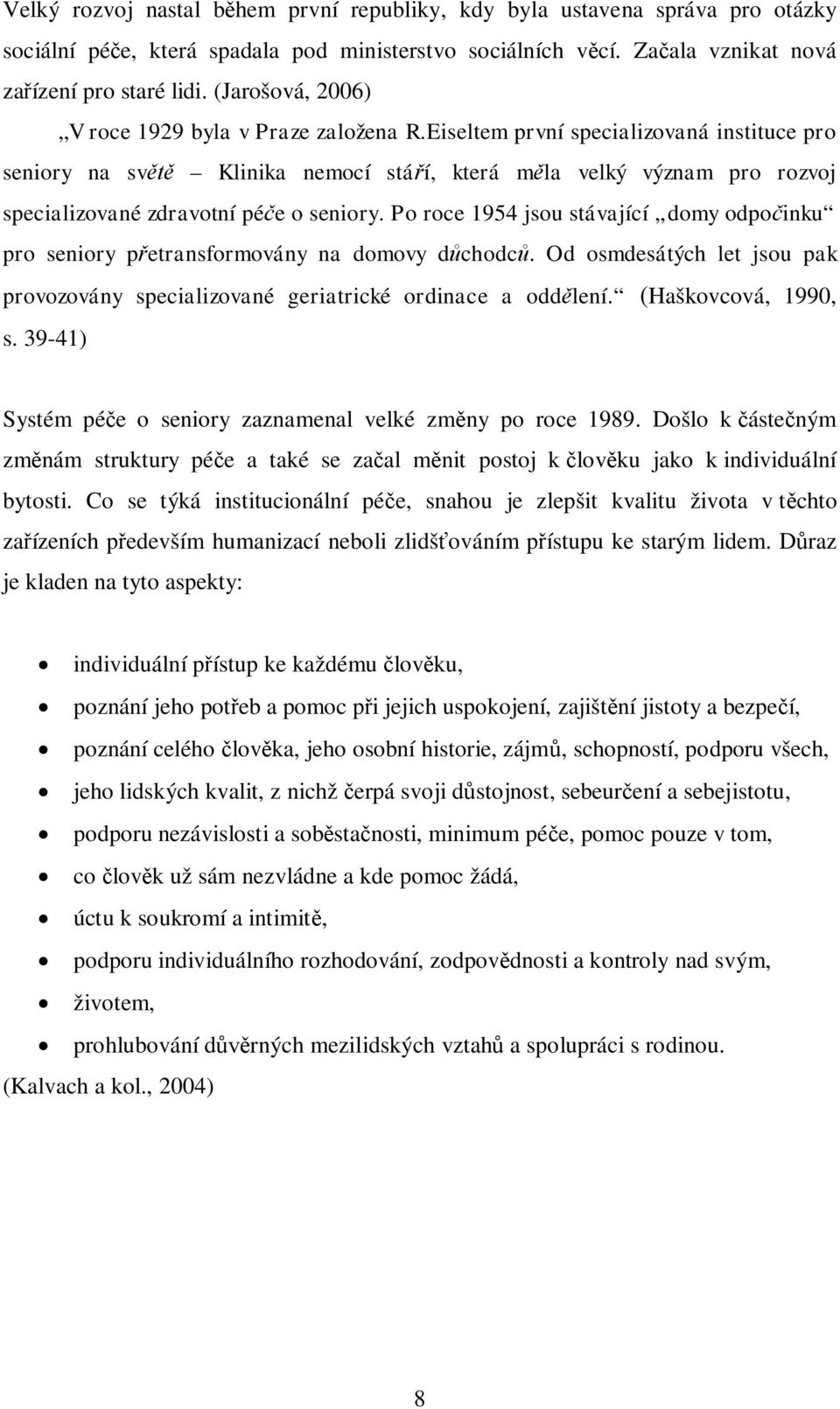 Eiseltem první specializovaná instituce pro seniory na sv Klinika nemocí stáí, která mla velký význam pro rozvoj specializované zdravotní pée o seniory.