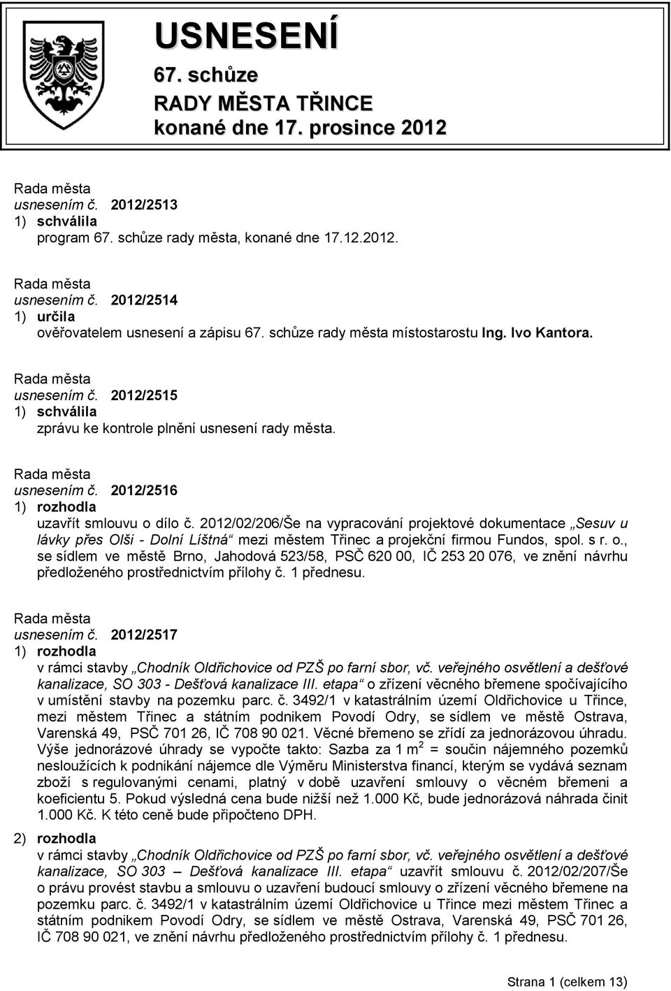 2012/02/206/Še na vypracování projektové dokumentace Sesuv u lávky přes Olši - Dolní Líštná mezi městem Třinec a projekční firmou Fundos, spol. s r. o.