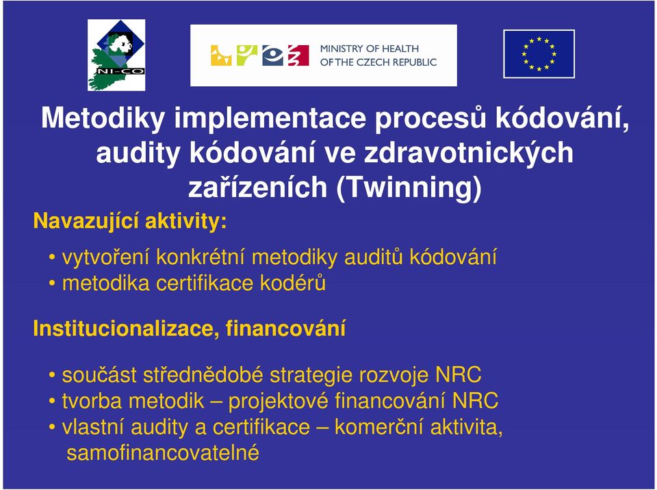 certifikace kodérů Institucionalizace, financování součást střednědobé strategie rozvoje NRC