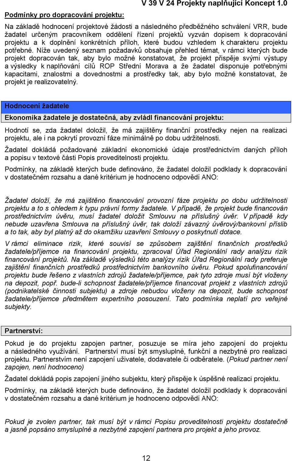 konkrétních příloh, které budou vzhledem k charakteru projektu potřebné.