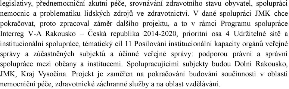 sítě a institucionální spolupráce, tématický cíl 11 Posilování institucionální kapacity orgánů veřejné správy a zúčastněných subjektů a účinné veřejné správy: podporou právní a správní