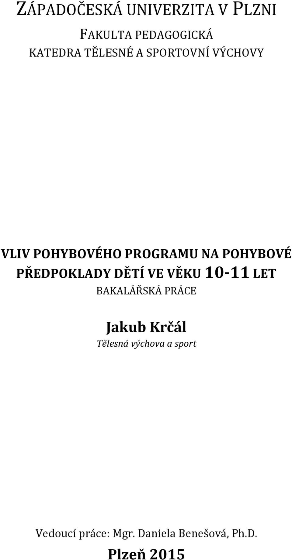 PŘEDPOKLADY DĚTÍ VE VĚKU 10-11 LET BAKALÁŘSKÁ PRÁCE Jakub Krčál