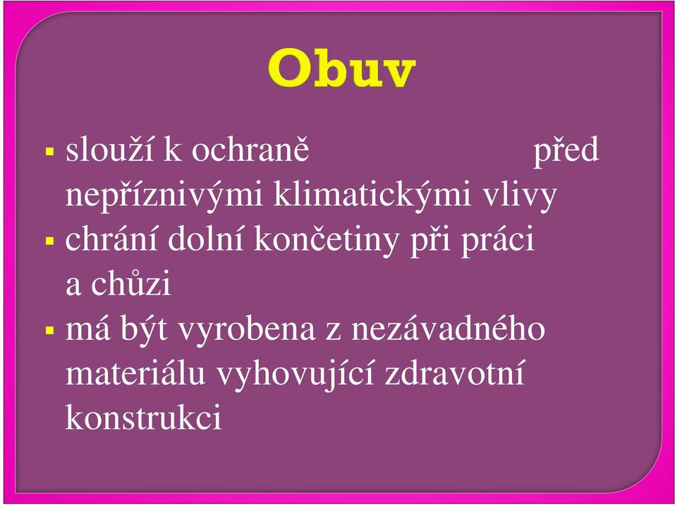 při práci a chůzi má být vyrobena z