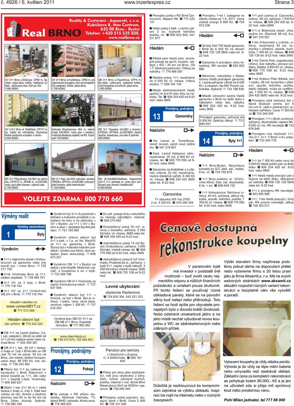 wwwrealbrnocz OV 2+1 Brno ulkubíčkova, CP62 m, po rekonstrukci koupelny, dům po kompletní GO zateplení, lodžie, plastokna, 1790000Kč Zahrada Rozdrojovice 464 m, zděná chata 220/380V, voda plyn v