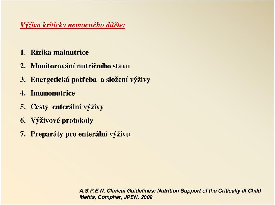 Imunonutrice 5. Cesty enterální výživy 6. Výživové protokoly 7.