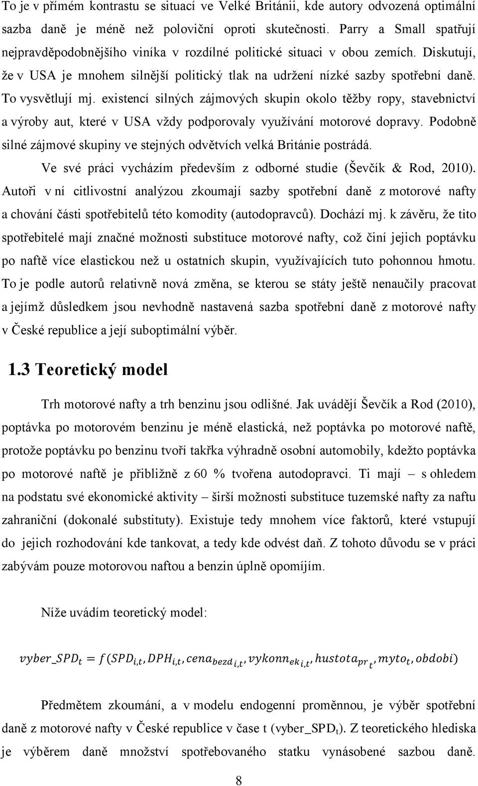 To vysvětlují mj. existencí silných zájmových skupin okolo těžby ropy, stavebnictví a výroby aut, které v USA vždy podporovaly využívání motorové dopravy.