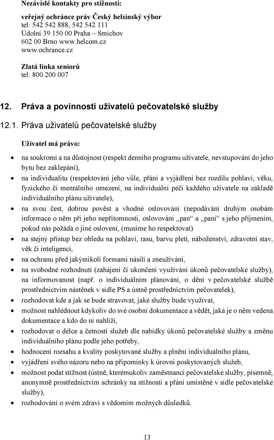 . Práva a povinnosti uživatelů pečovatelské služby 12