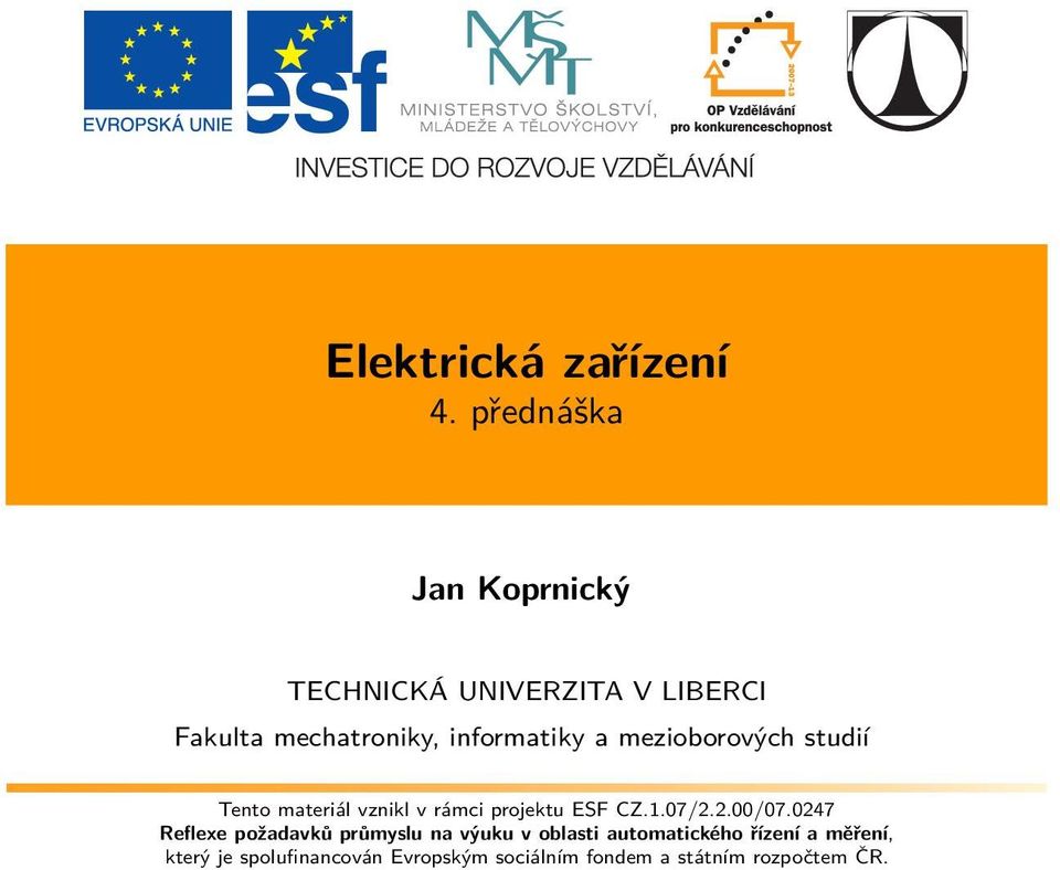 vznikl v rámci projektu ESF CZ.1.07/2.2.00/07.