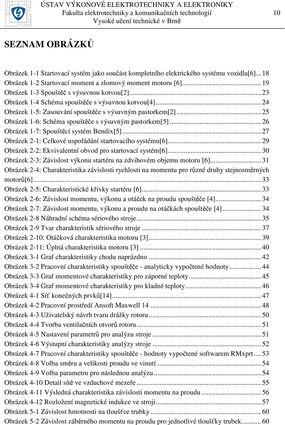 .. 24 Obrázek 1-5: Zasouvání spouštěče s výsuvným pastorkem[2]... 25 Obrázek 1-6: Schéma spouštěče s výsuvným pastorkem[5]... 26 Obrázek 1-7: Spouštěcí systém Bendix[5].