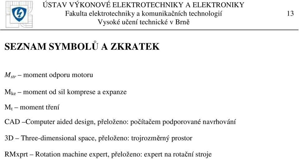 aided design, přeloženo: počítačem podporované navrhování 3D Three-dimensional space,