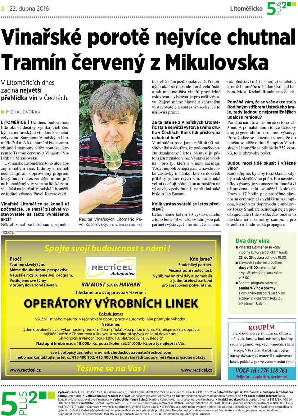 A k ochutnání bude samozřejmě isamotný vítěz soutěže, kterým je Tramín červený z Vinařství Volařík na Mikulovsku. Vinařské Litoměřice toho ale nabízejí mnohem více.