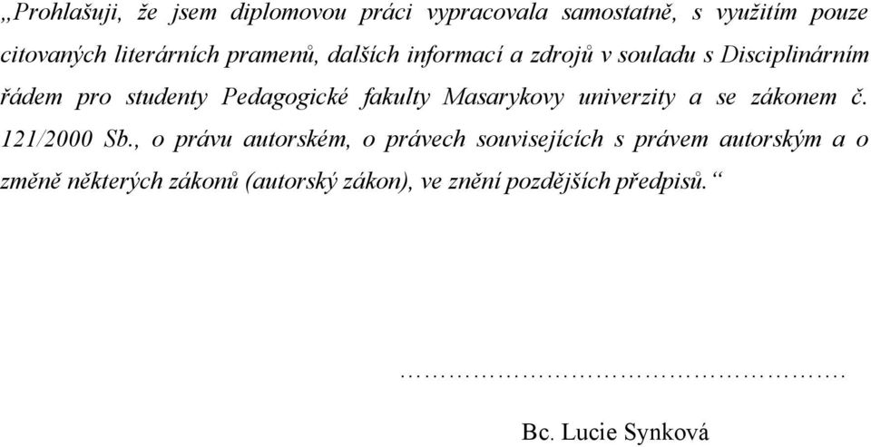 Masarykovy univerzity a se zákonem č. 121/2000 Sb.