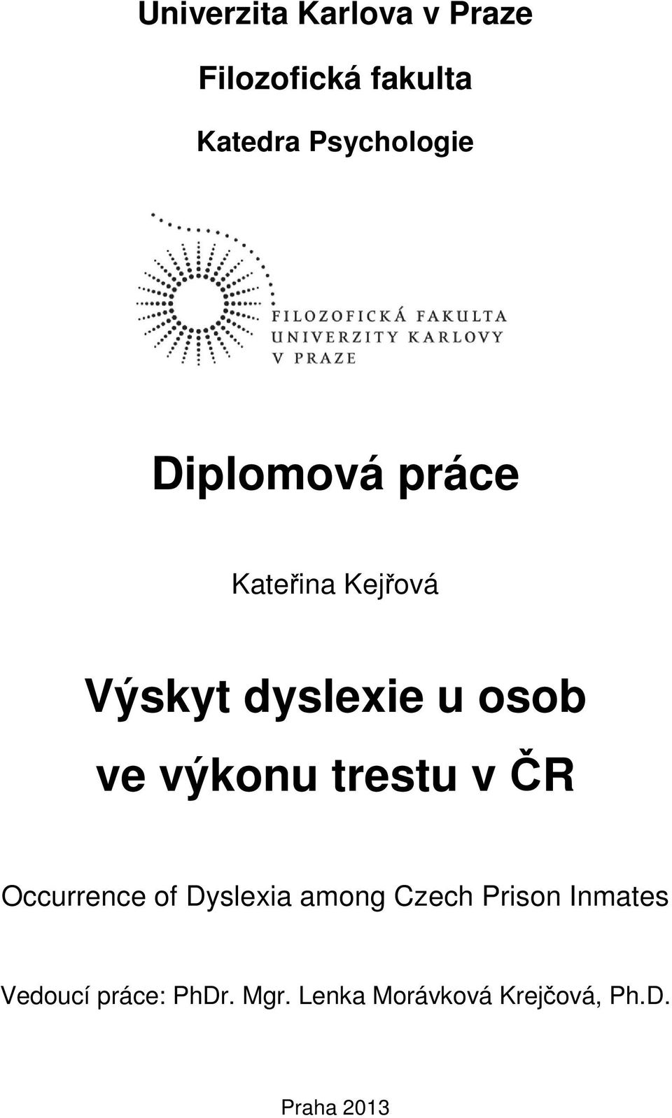 osob ve výkonu trestu v ČR Occurrence of Dyslexia among Czech