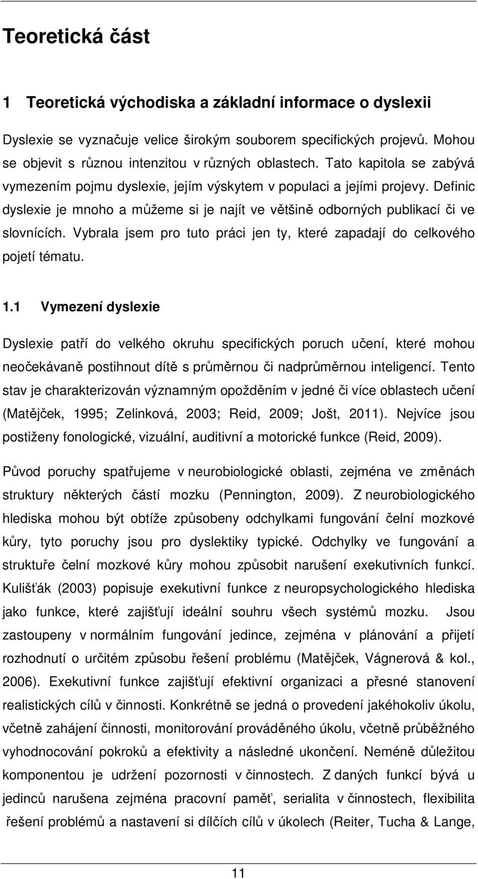 Vybrala jsem pro tuto práci jen ty, které zapadají do celkového pojetí tématu. 1.