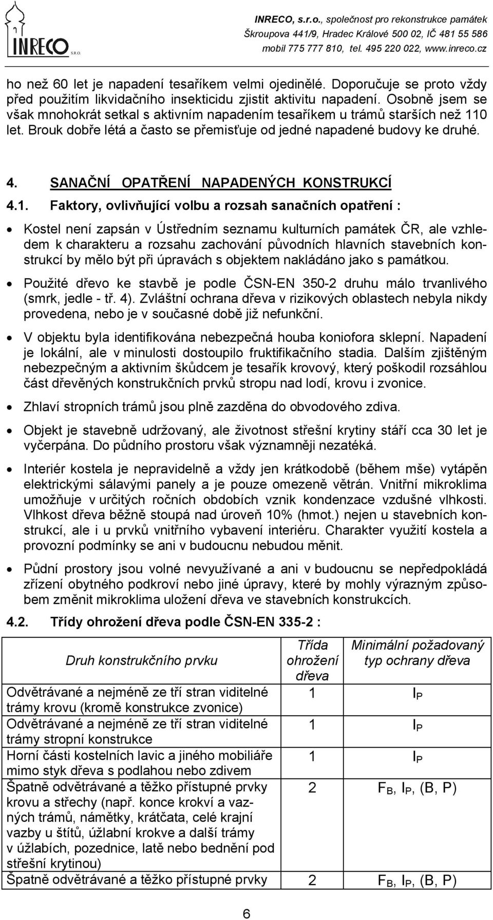 SANAČNÍ OPATŘENÍ NAPADENÝCH KONSTRUKCÍ 4.1.