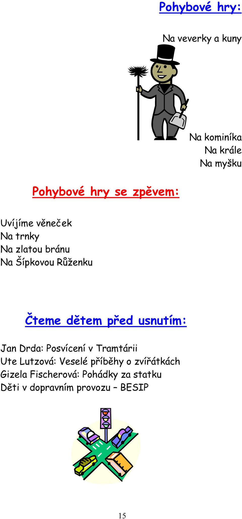 dětem před usnutím: Jan Drda: Posvícení v Tramtárii Ute Lutzová: Veselé