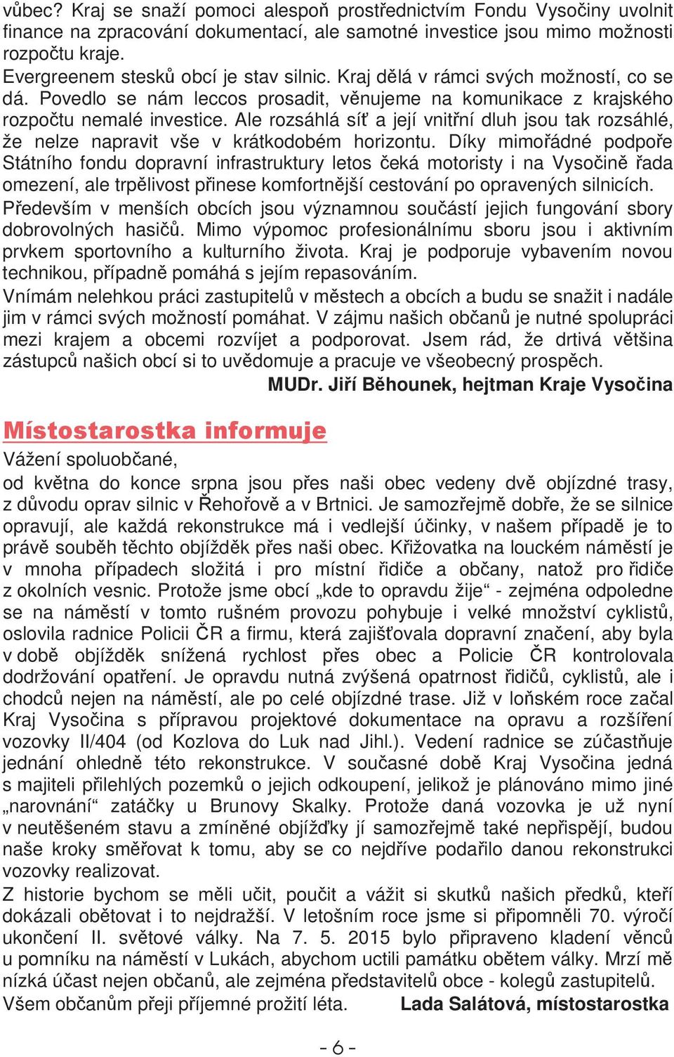 Ale rozsáhlá sí a její vnitní dluh jsou tak rozsáhlé, že nelze napravit vše v krátkodobém horizontu.