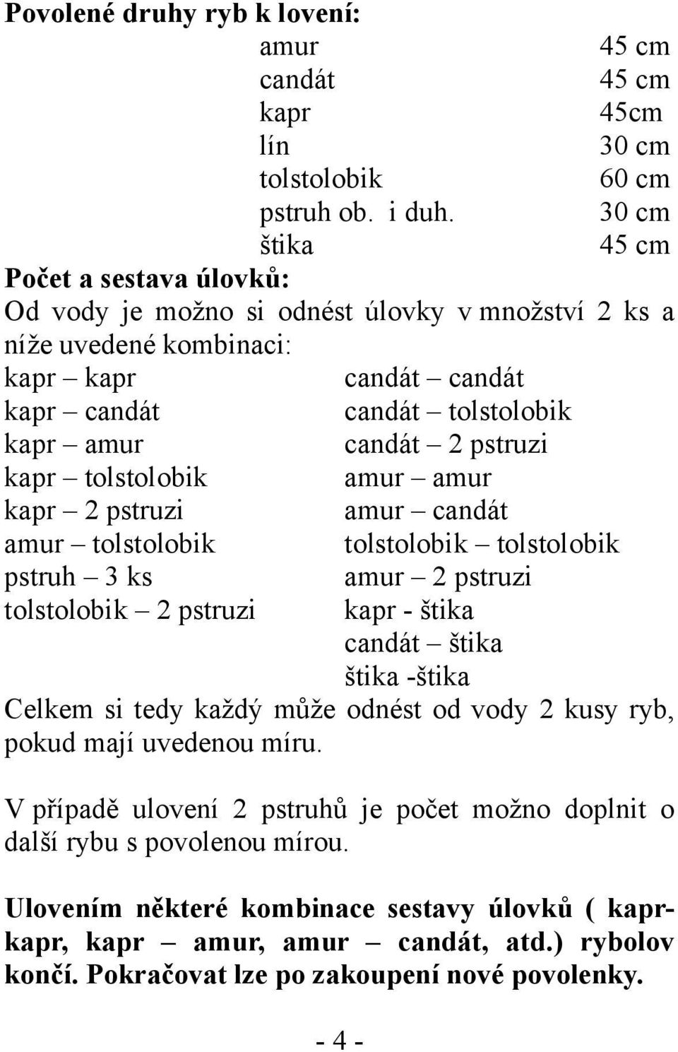 kapr tolstolobik amur amur kapr 2 pstruzi amur candát amur tolstolobik tolstolobik tolstolobik pstruh 3 ks amur 2 pstruzi tolstolobik 2 pstruzi kapr - štika candát štika štika -štika Celkem si