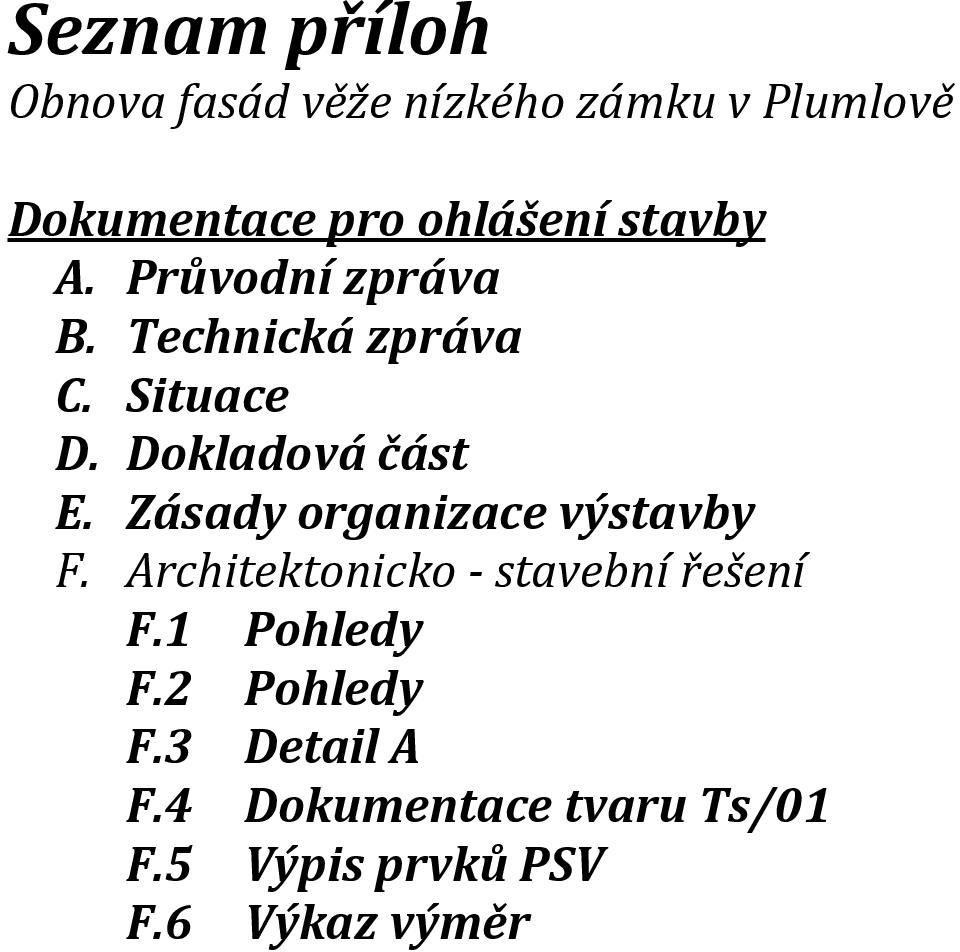 Dokladová část E. Zásady organizace výstavby F.