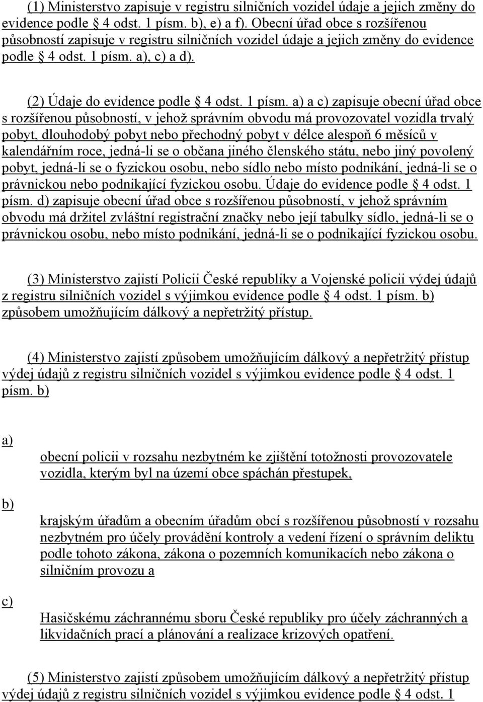 , a d). (2) Údaje do evidence podle 4 odst. 1 písm.