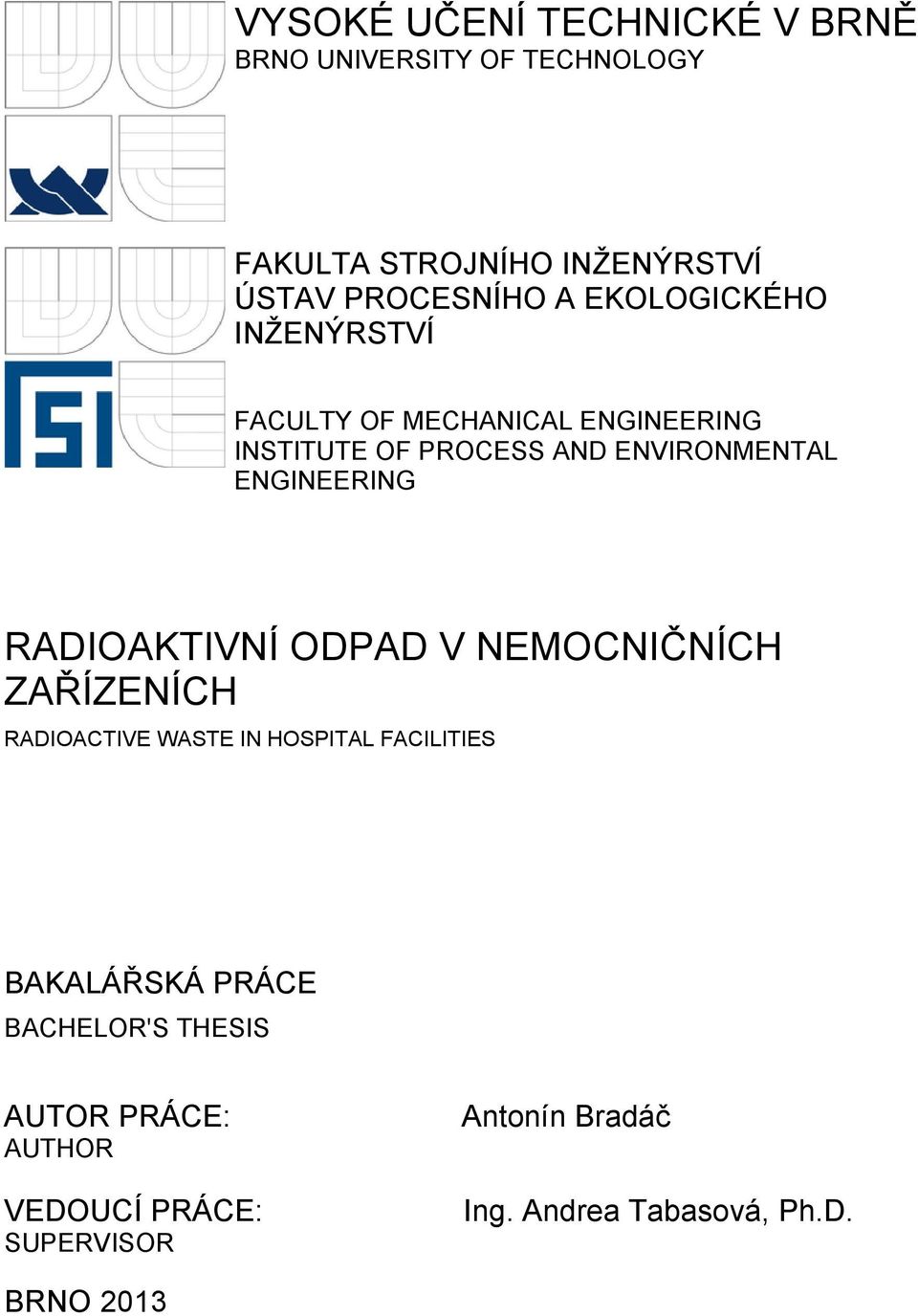 RADIOAKTIVNÍ ODPAD V NEMOCNIČNÍCH ZAŘÍZENÍCH RADIOACTIVE WASTE IN HOSPITAL FACILITIES BAKALÁŘSKÁ PRÁCE