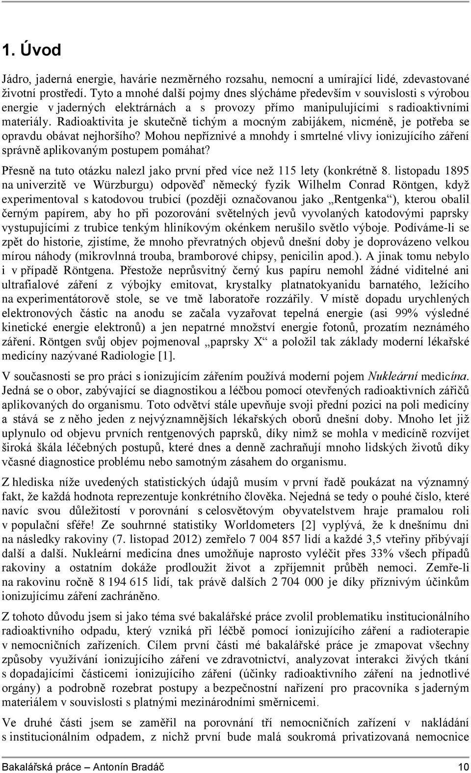Radioaktivita je skutečně tichým a mocným zabijákem, nicméně, je potřeba se opravdu obávat nejhoršího?