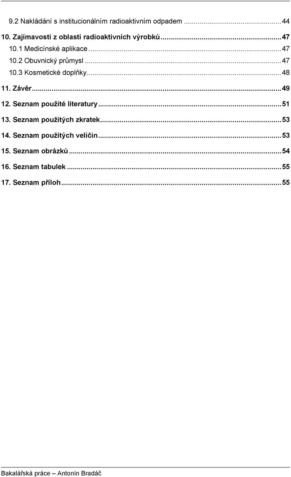 .. 47 10.3 Kosmetické doplňky... 48 11. Závěr... 49 12. Seznam použité literatury... 51 13.