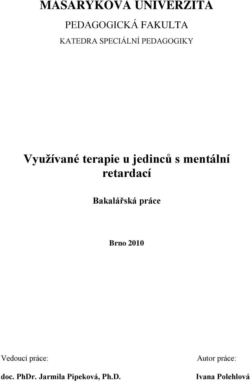 mentální retardací Bakalářská práce Brno 2010 Vedoucí