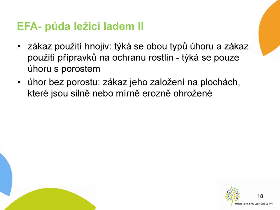 týká se pouze úhoru s porostem úhor bez porostu: zákaz jeho