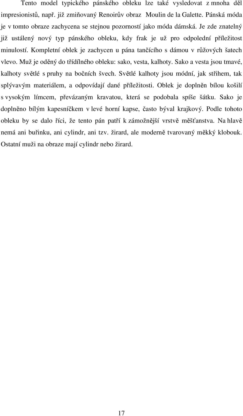 Kompletní oblek je zachycen u pána tančícího s dámou v růžových šatech vlevo. Muž je oděný do třídílného obleku: sako, vesta, kalhoty. Sako a vesta jsou tmavé, kalhoty světlé s pruhy na bočních švech.