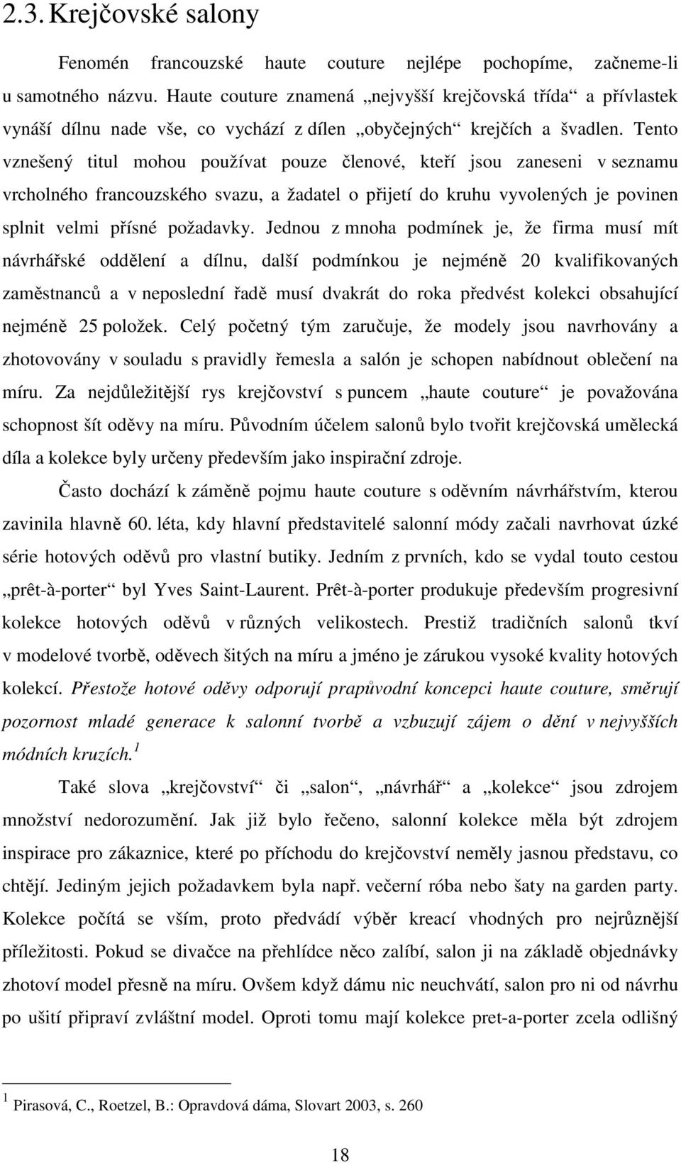 Tento vznešený titul mohou používat pouze členové, kteří jsou zaneseni v seznamu vrcholného francouzského svazu, a žadatel o přijetí do kruhu vyvolených je povinen splnit velmi přísné požadavky.