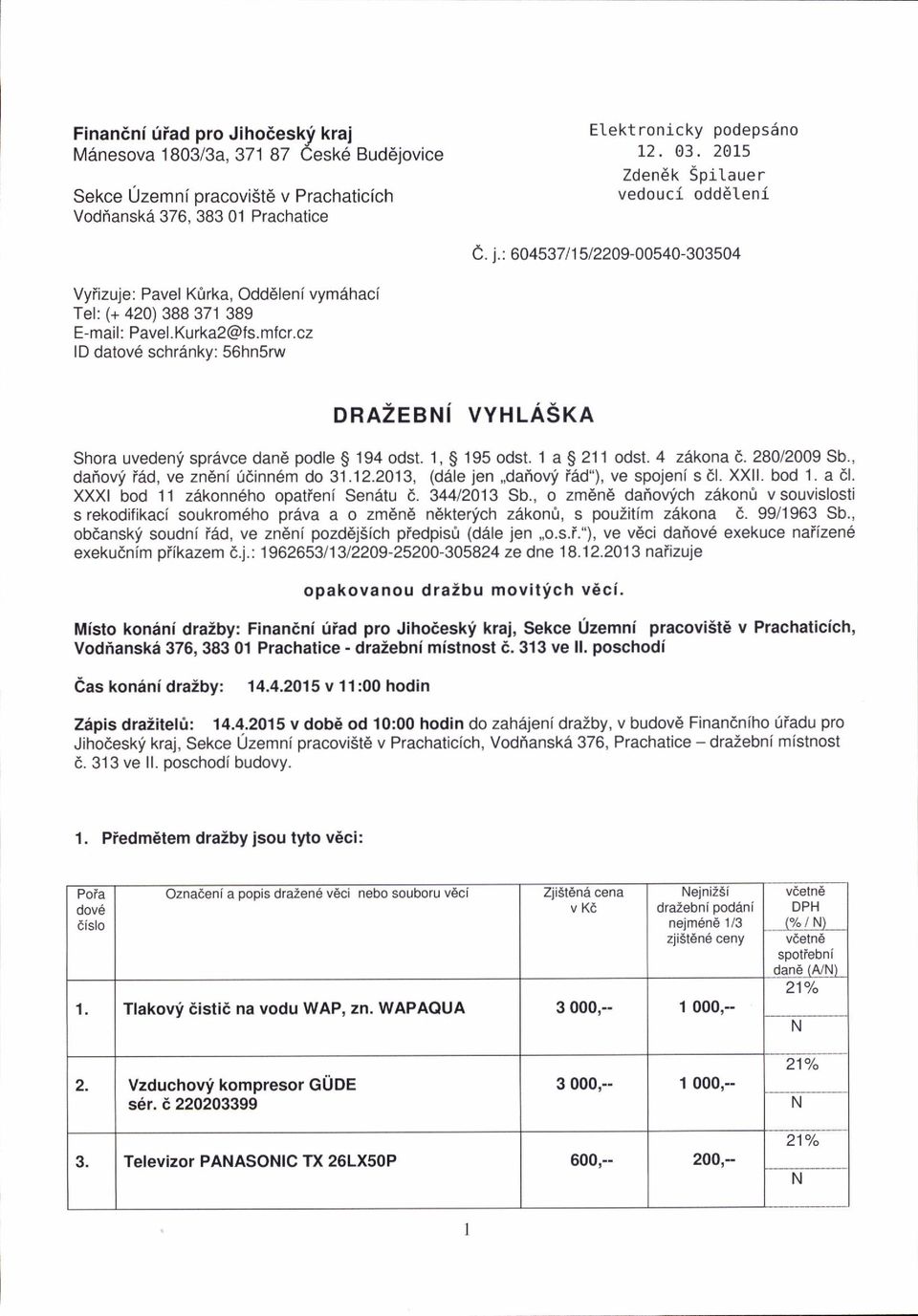 cz ld datov6 schr6nky: 56hn5rw Zden6k Soit aue r vedouci odddleni C. j.i 6o4s37 I 1 5t2209-00540-300504 DRAZEBi VYHLASKA Shora uvedeni sprdvce dan6 podle S 194 odst. 1, S 195 odst. 1 a S 21 1 odst.