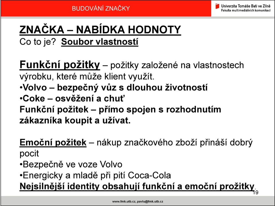 Volvo bezpečný vůz s dlouhou životností Coke osvěžení a chuť Funkční požitek přímo spojen s rozhodnutím