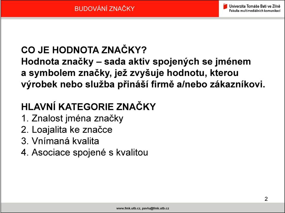 zvyšuje hodnotu, kterou výrobek nebo služba přináší firmě a/nebo