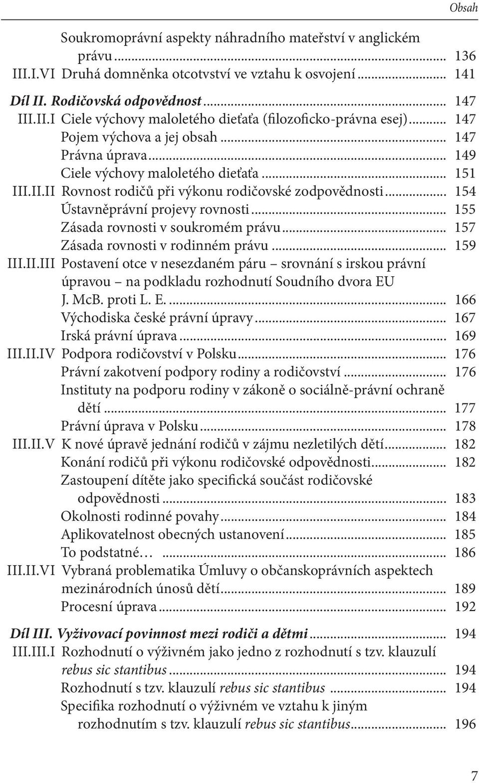 .. 155 Zásada rovnosti v soukromém právu... 157 Zásada rovnosti v rodinném právu... 159 III