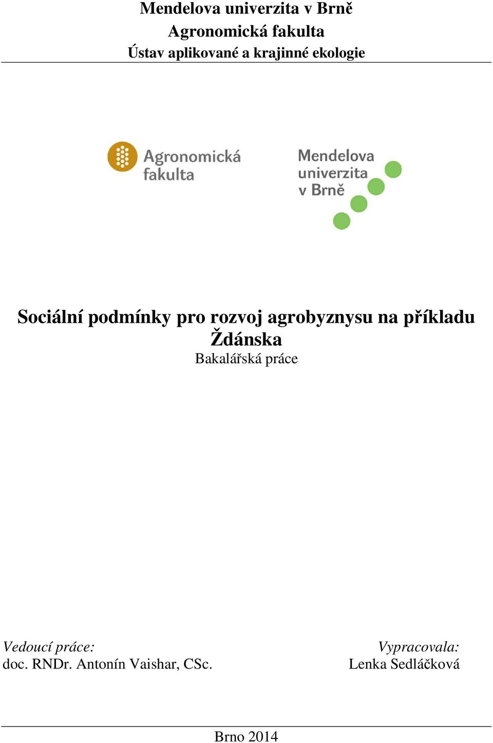 agrobyznysu na příkladu Ždánska Bakalářská práce Vedoucí