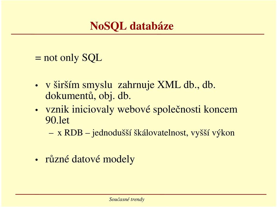 , db. dokumentů, obj. db. vznik iniciovaly webové