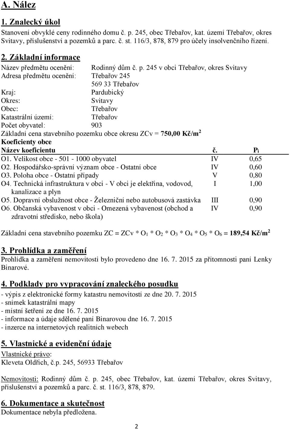 o účely insolvenčního řízení. 2. Základní informace Název př