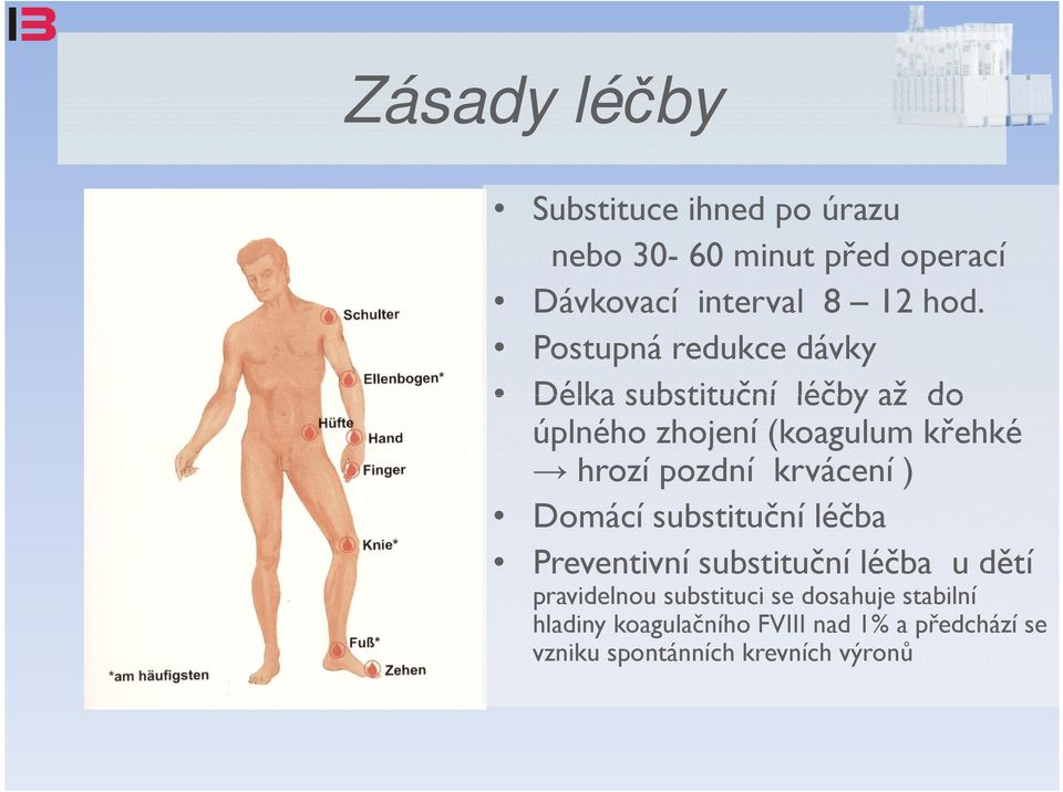 krvácení ) Domácí substituční léčba Preventivní substituční léčba u dětí pravidelnou substituci se