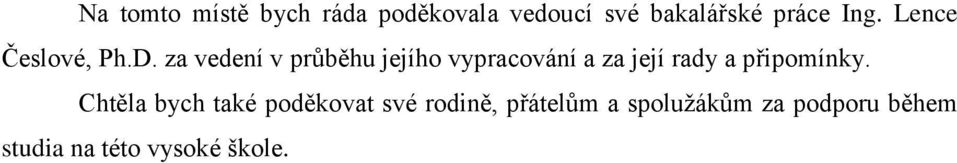 za vedení v průběhu jejího vypracování a za její rady a připomínky.