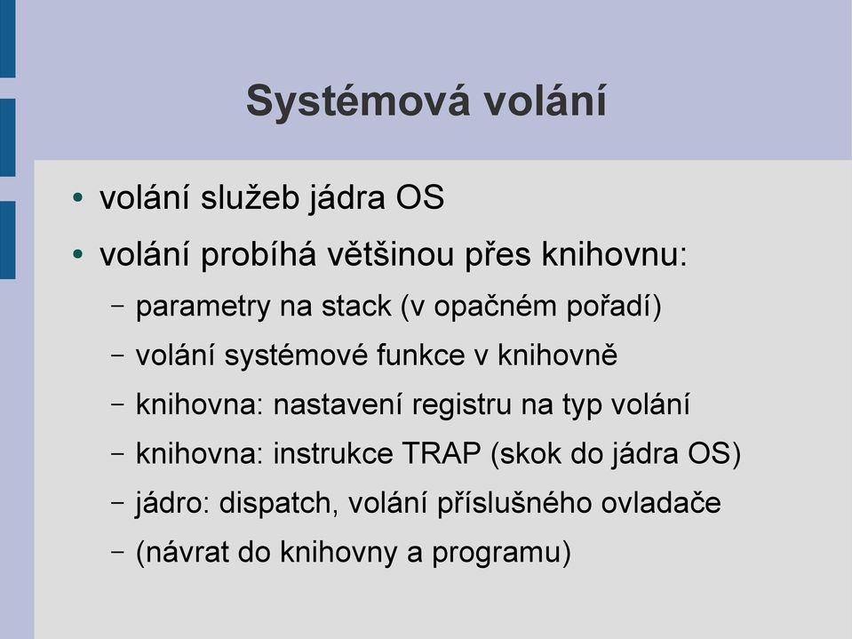 knihovna: nastavení registru na typ volání knihovna: instrukce TRAP (skok do